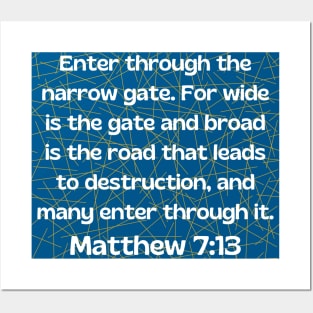 Bible Verse Matthew 7:13 Posters and Art